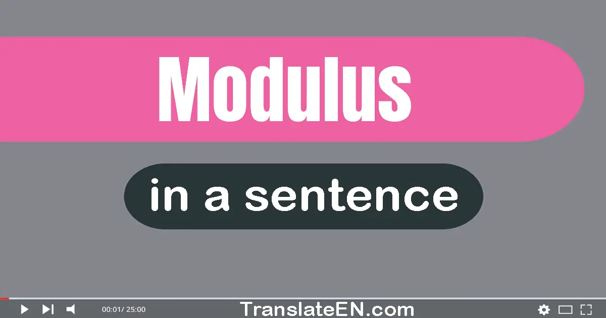 Use "modulus" in a sentence | "modulus" sentence examples