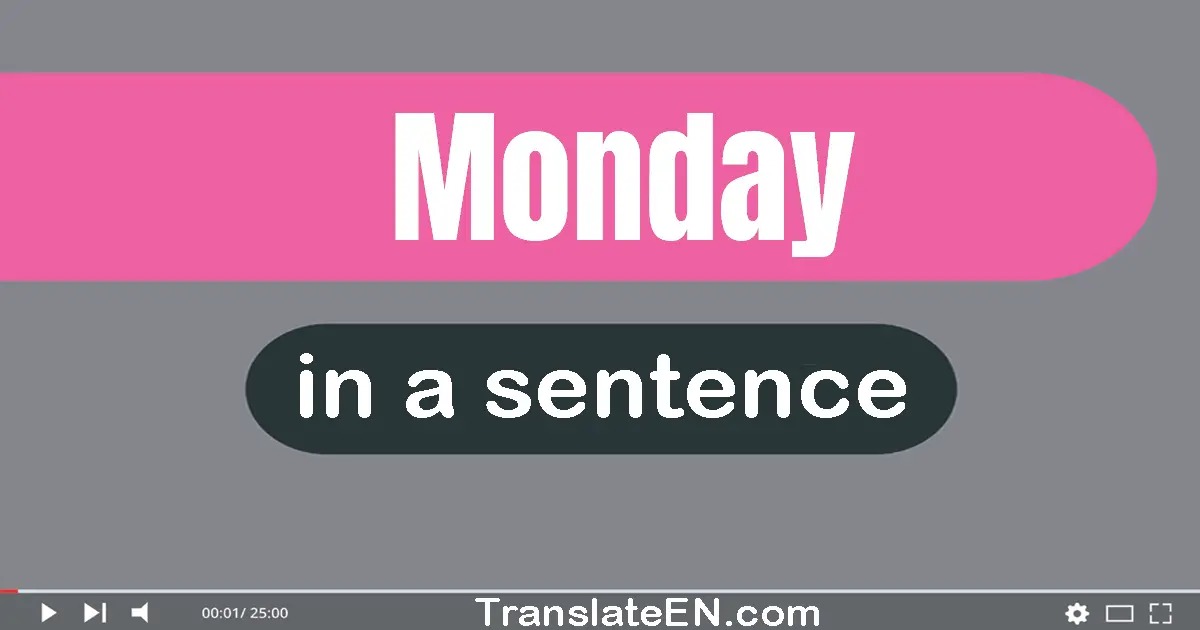 Use "Monday" in a sentence | "Monday" sentence examples