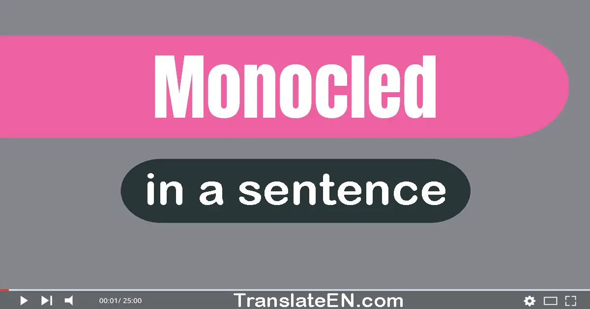 Use "monocled" in a sentence | "monocled" sentence examples