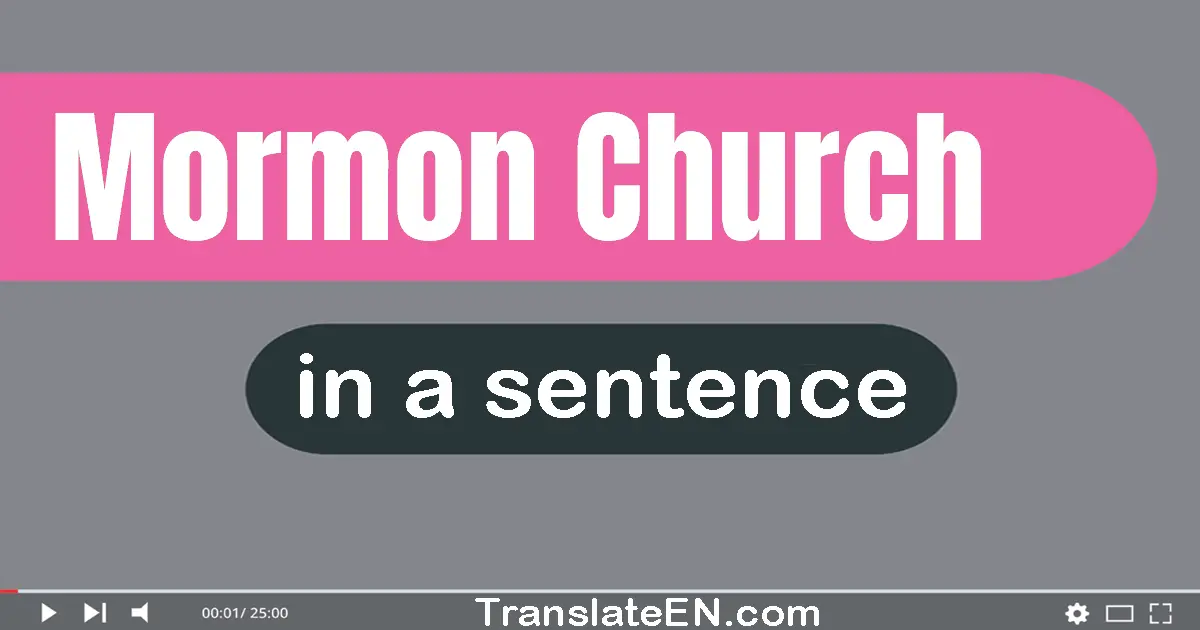 Use "mormon church" in a sentence | "mormon church" sentence examples