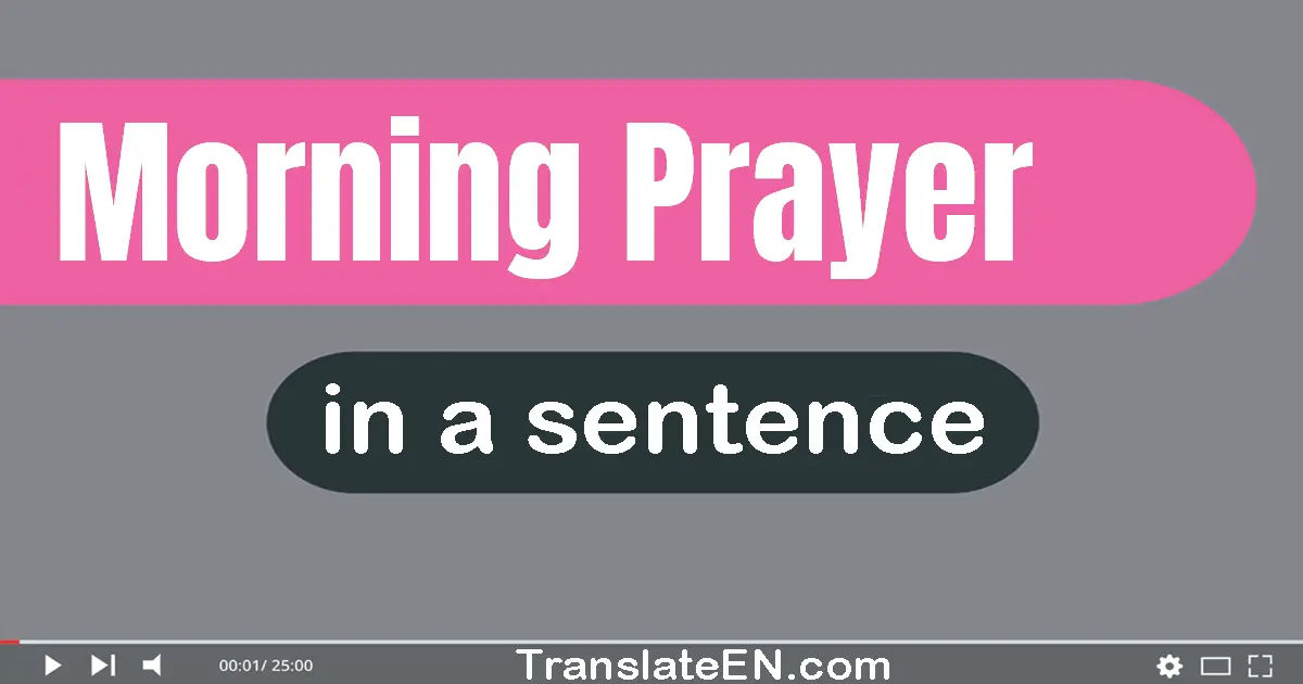 Use "morning prayer" in a sentence | "morning prayer" sentence examples