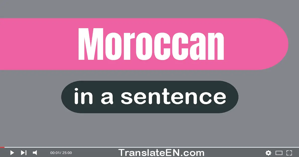Use "moroccan" in a sentence | "moroccan" sentence examples