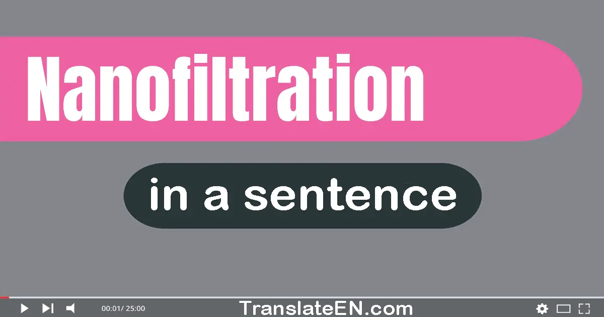 Use "nanofiltration" in a sentence | "nanofiltration" sentence examples