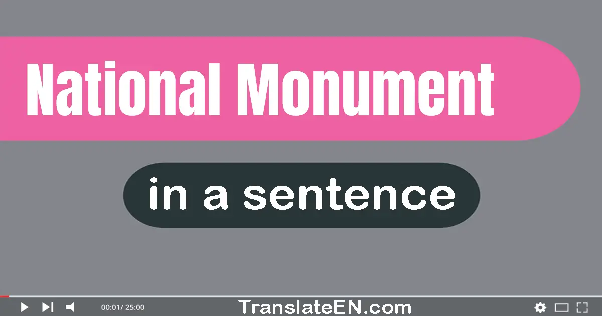 Use "national monument" in a sentence | "national monument" sentence examples