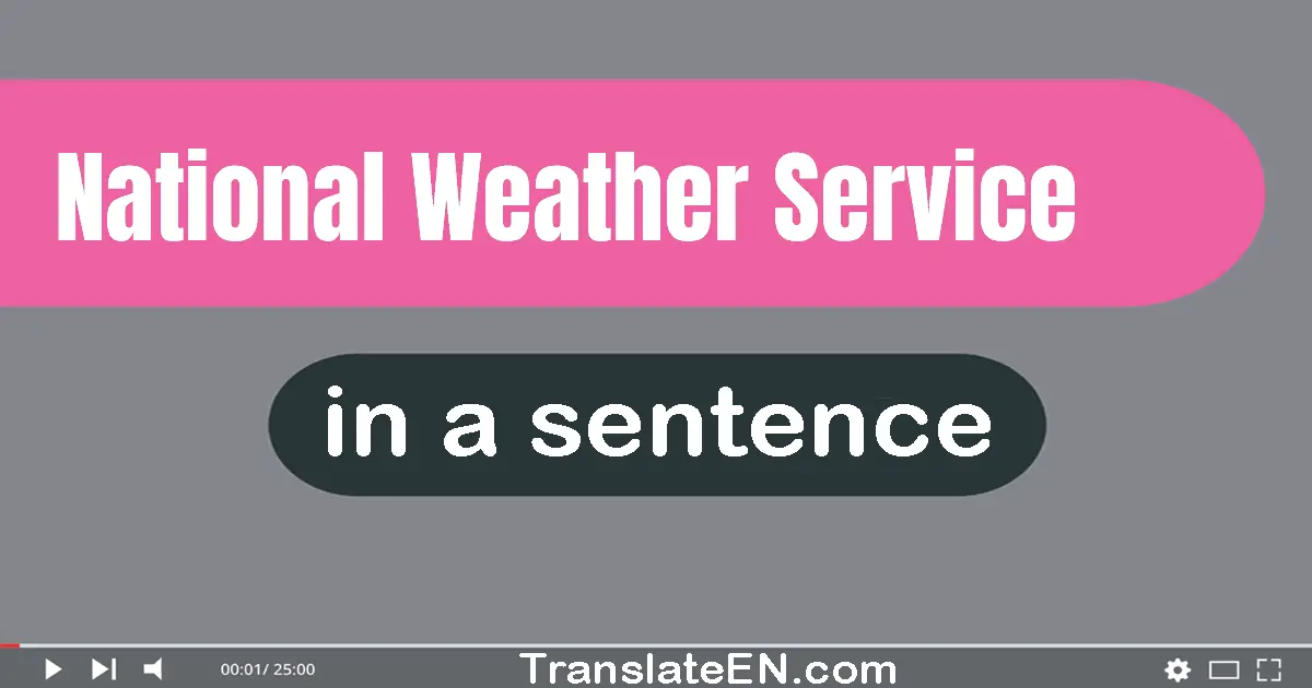 Use "national weather service" in a sentence | "national weather service" sentence examples