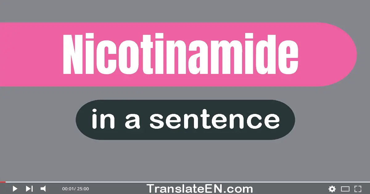 Use "nicotinamide" in a sentence | "nicotinamide" sentence examples