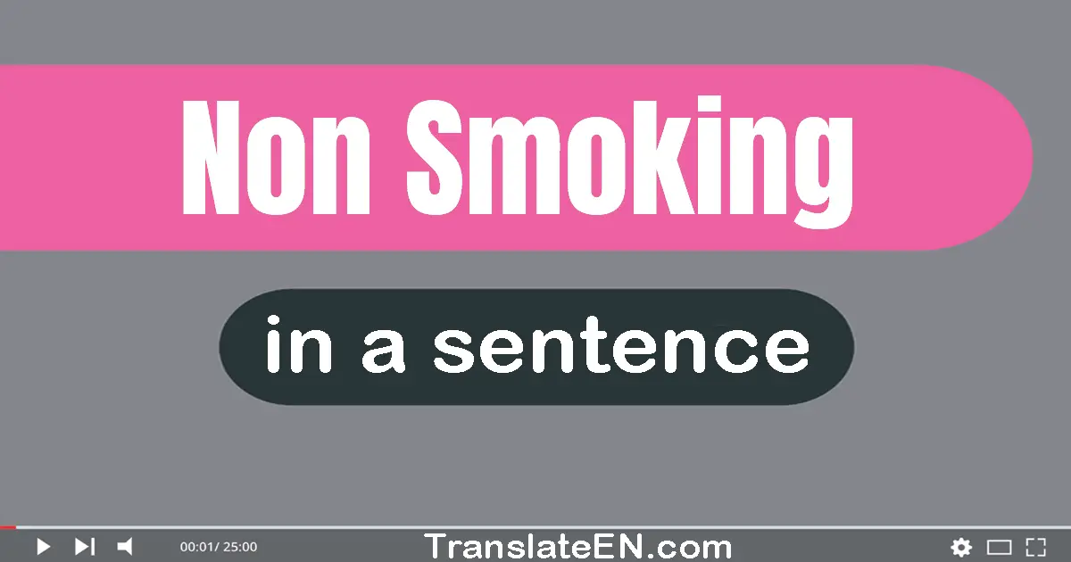 Use "non-smoking" in a sentence | "non-smoking" sentence examples