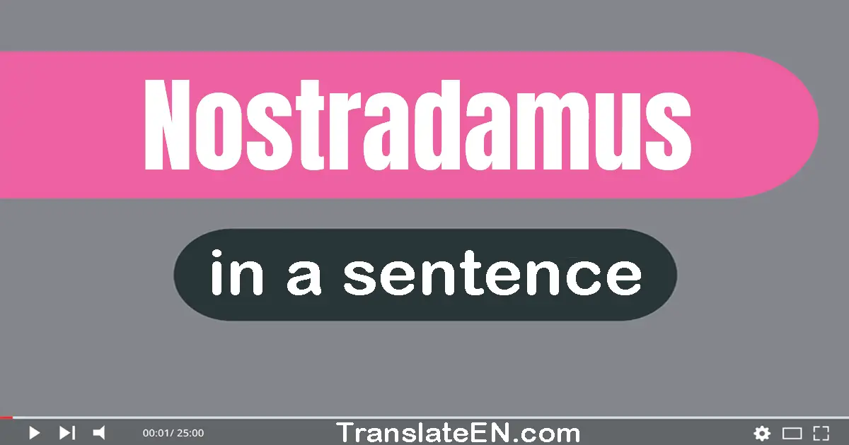 Use "nostradamus" in a sentence | "nostradamus" sentence examples