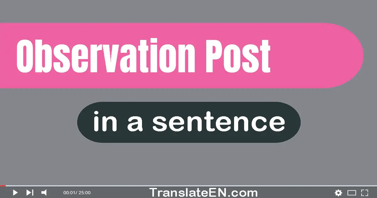 Use "observation post" in a sentence | "observation post" sentence examples