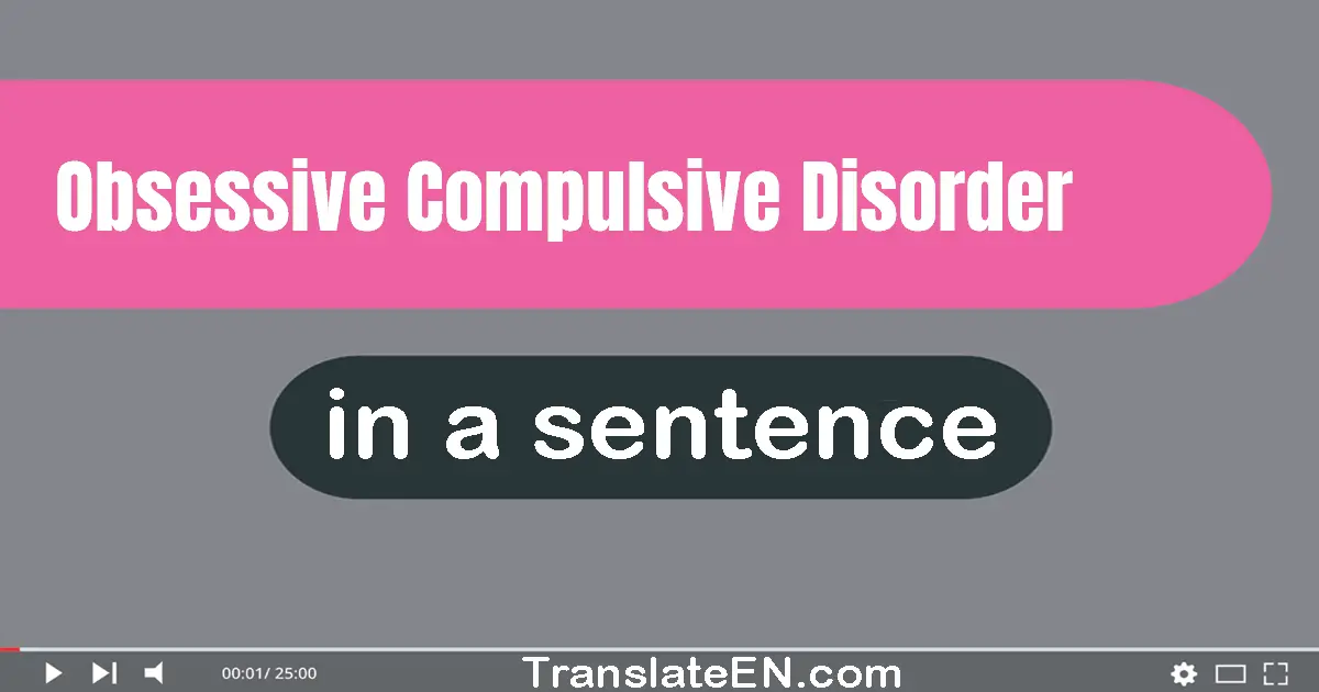 Use "obsessive-compulsive disorder" in a sentence | "obsessive-compulsive disorder" sentence examples