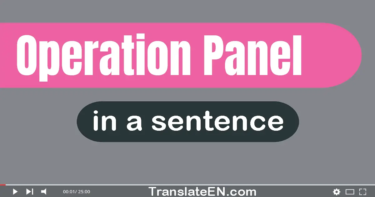 Use "operation panel" in a sentence | "operation panel" sentence examples
