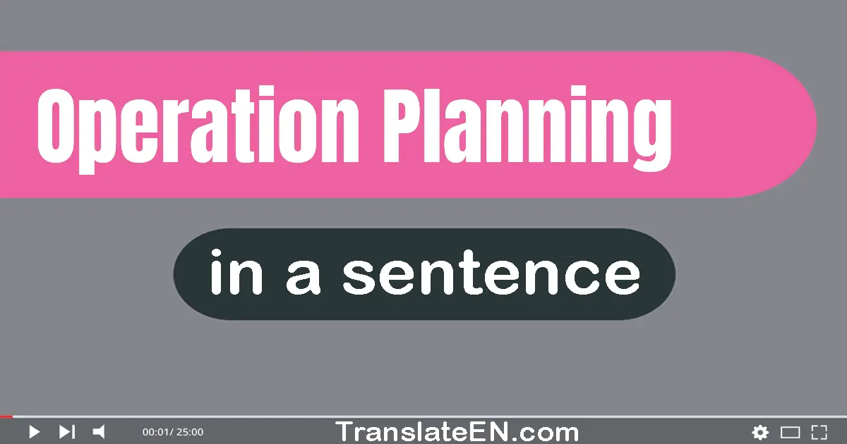 Use "operation planning" in a sentence | "operation planning" sentence examples