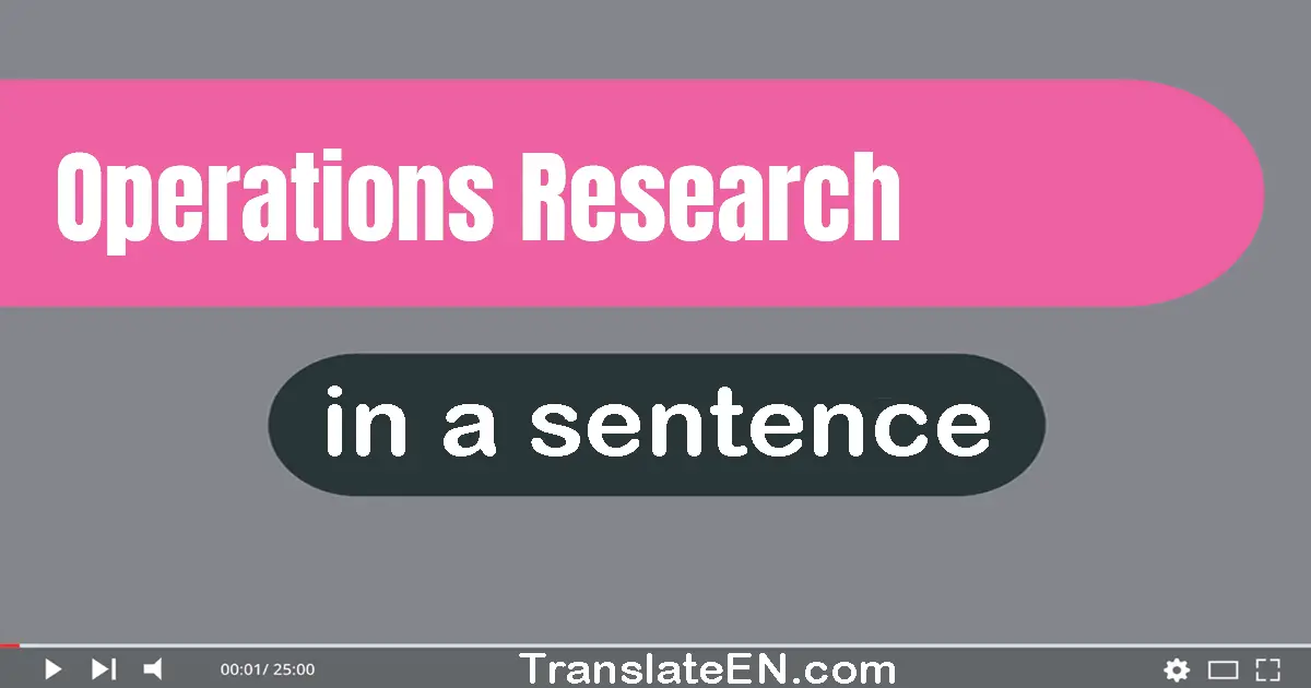 Use "operations research" in a sentence | "operations research" sentence examples