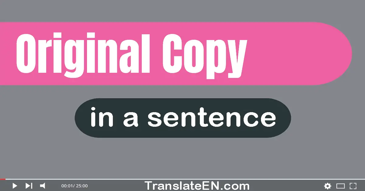 Use "original copy" in a sentence | "original copy" sentence examples