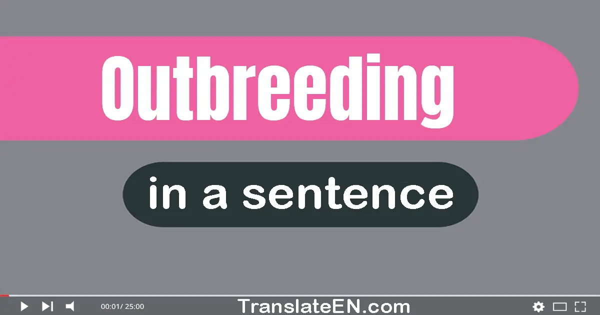 Use "outbreeding" in a sentence | "outbreeding" sentence examples