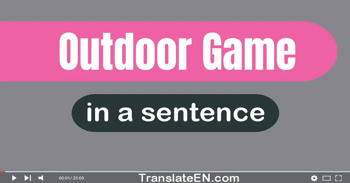 Use "outdoor game" in a sentence | "outdoor game" sentence examples