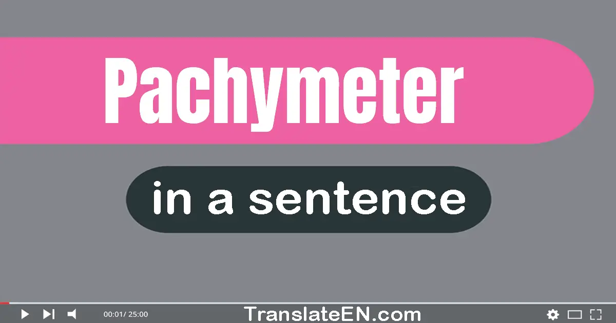 Use "pachymeter" in a sentence | "pachymeter" sentence examples