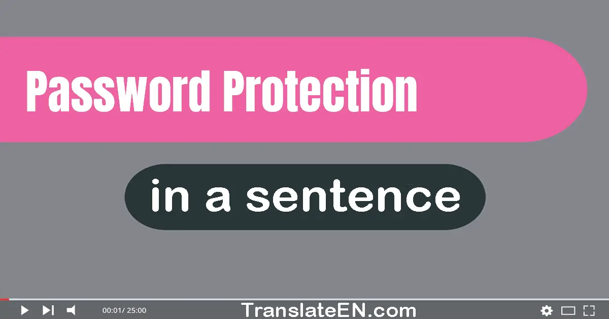 Use "password protection" in a sentence | "password protection" sentence examples