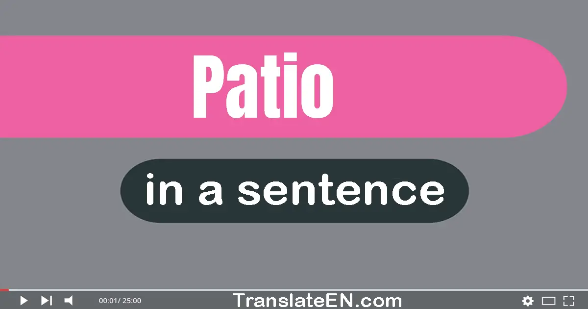 Use "patio" in a sentence | "patio" sentence examples