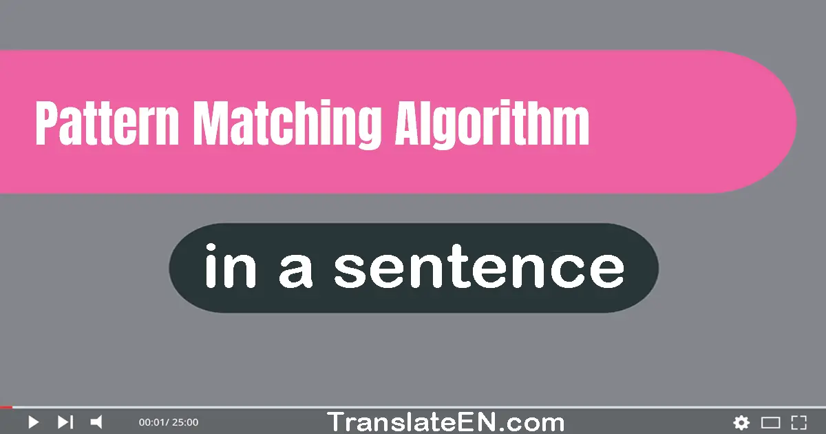 Use "pattern matching algorithm" in a sentence | "pattern matching algorithm" sentence examples