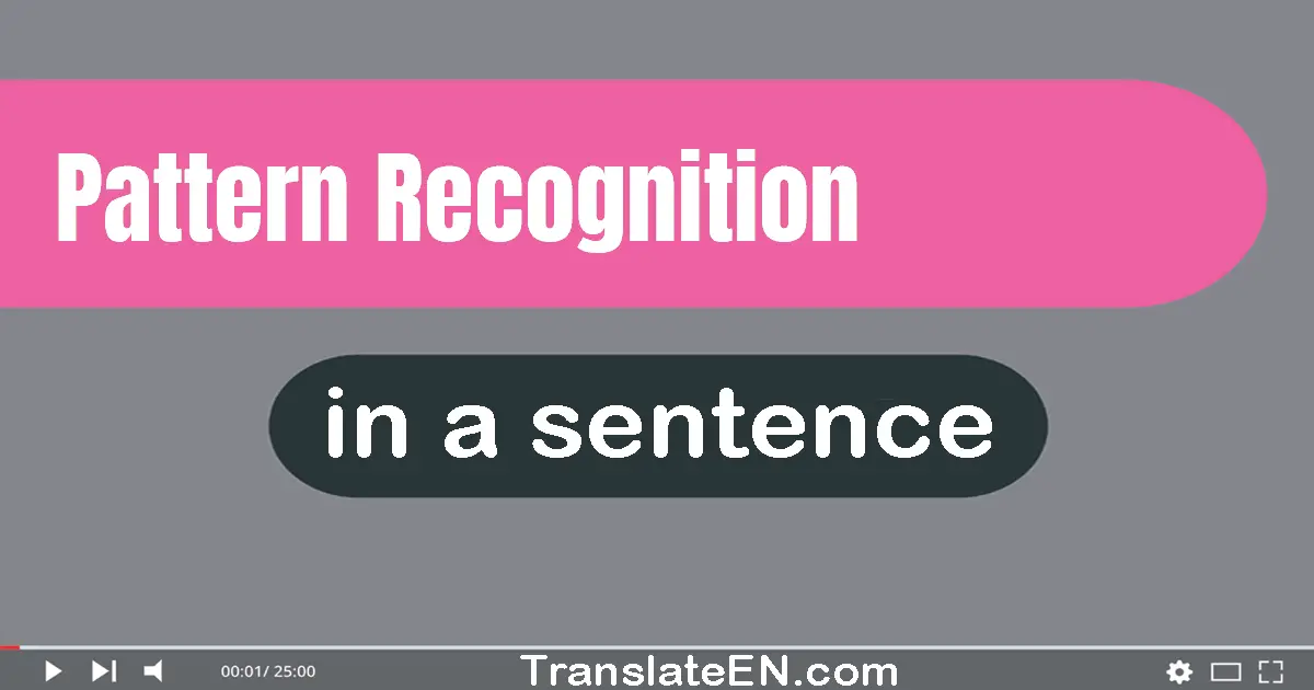 Use "pattern recognition" in a sentence | "pattern recognition" sentence examples