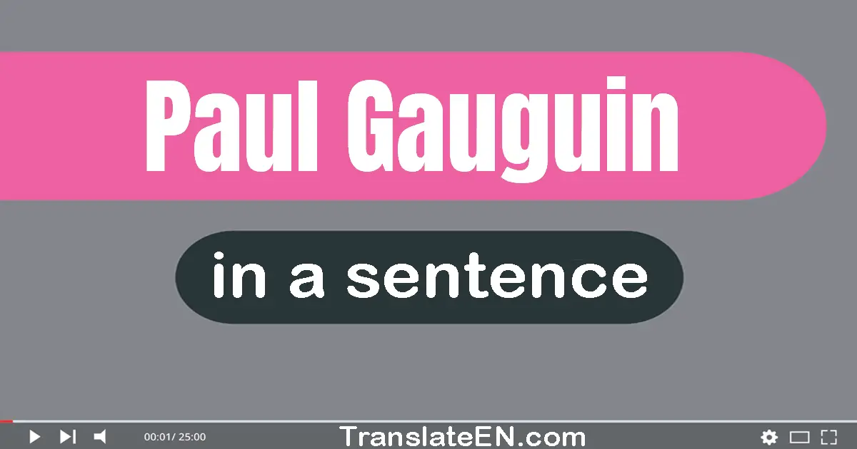 Use "paul gauguin" in a sentence | "paul gauguin" sentence examples