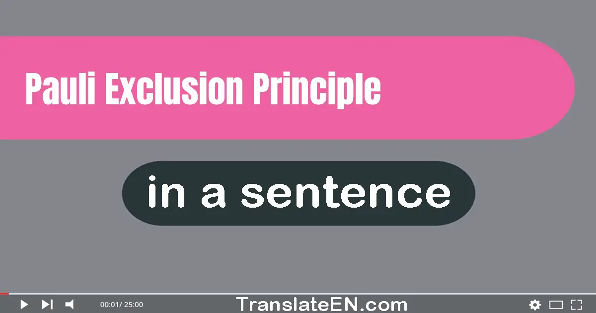 Use "pauli exclusion principle" in a sentence | "pauli exclusion principle" sentence examples