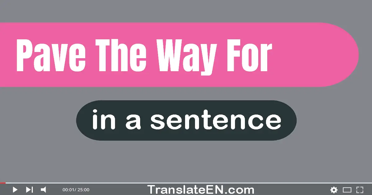 Use "pave the way for" in a sentence | "pave the way for" sentence examples