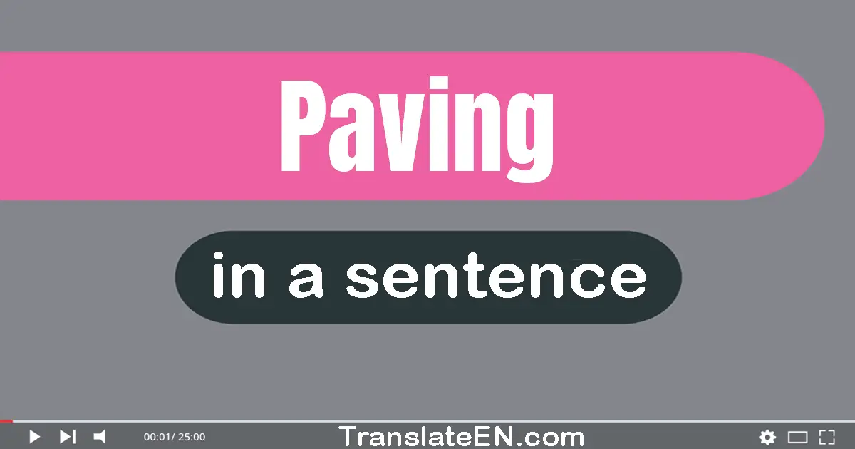 Use "paving" in a sentence | "paving" sentence examples
