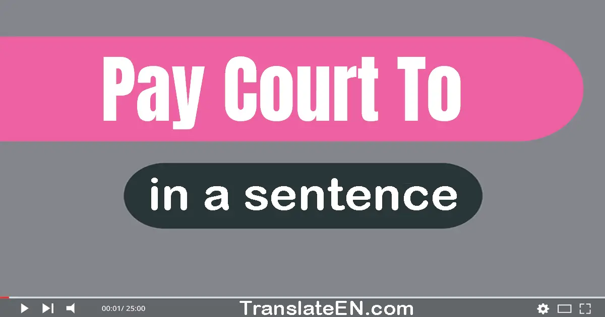 Use "pay court to" in a sentence | "pay court to" sentence examples