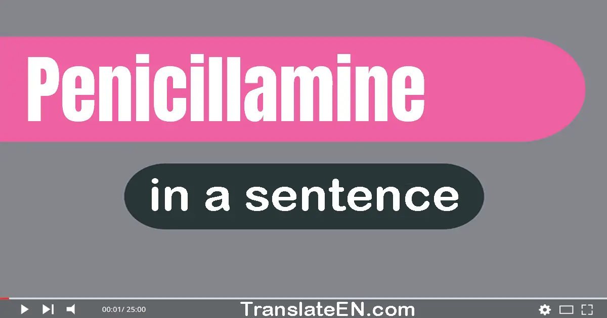 Use "penicillamine" in a sentence | "penicillamine" sentence examples