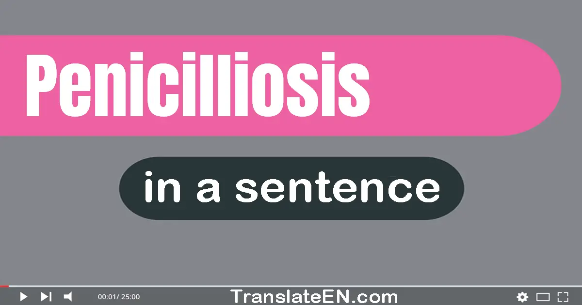 Use "penicilliosis" in a sentence | "penicilliosis" sentence examples