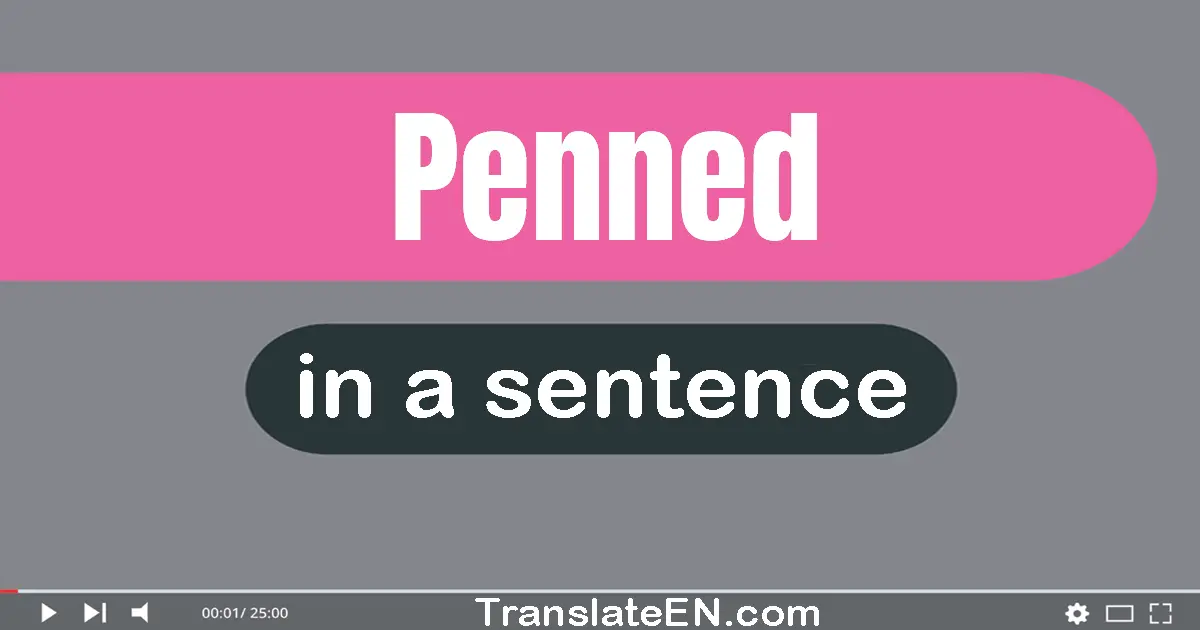 Use "penned" in a sentence | "penned" sentence examples