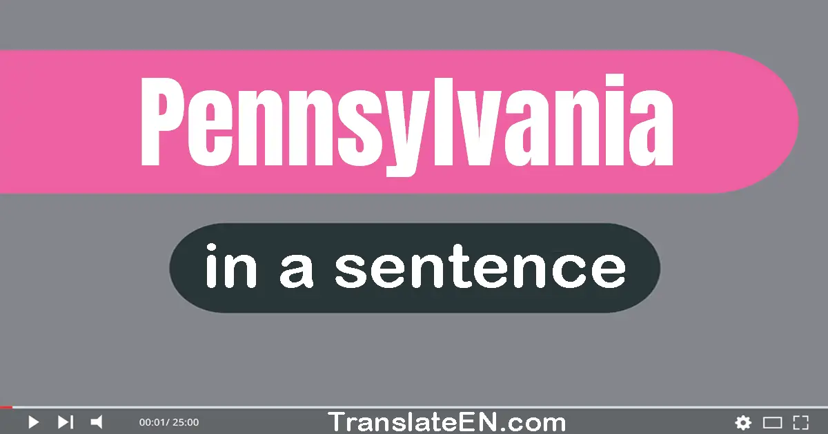 Use "pennsylvania" in a sentence | "pennsylvania" sentence examples