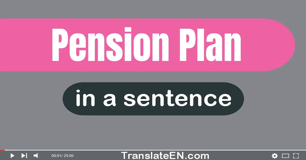 Use "pension plan" in a sentence | "pension plan" sentence examples