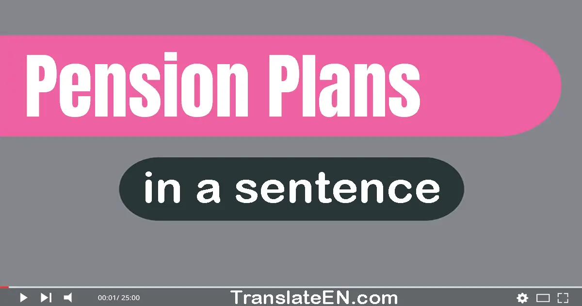 Use "pension plans" in a sentence | "pension plans" sentence examples
