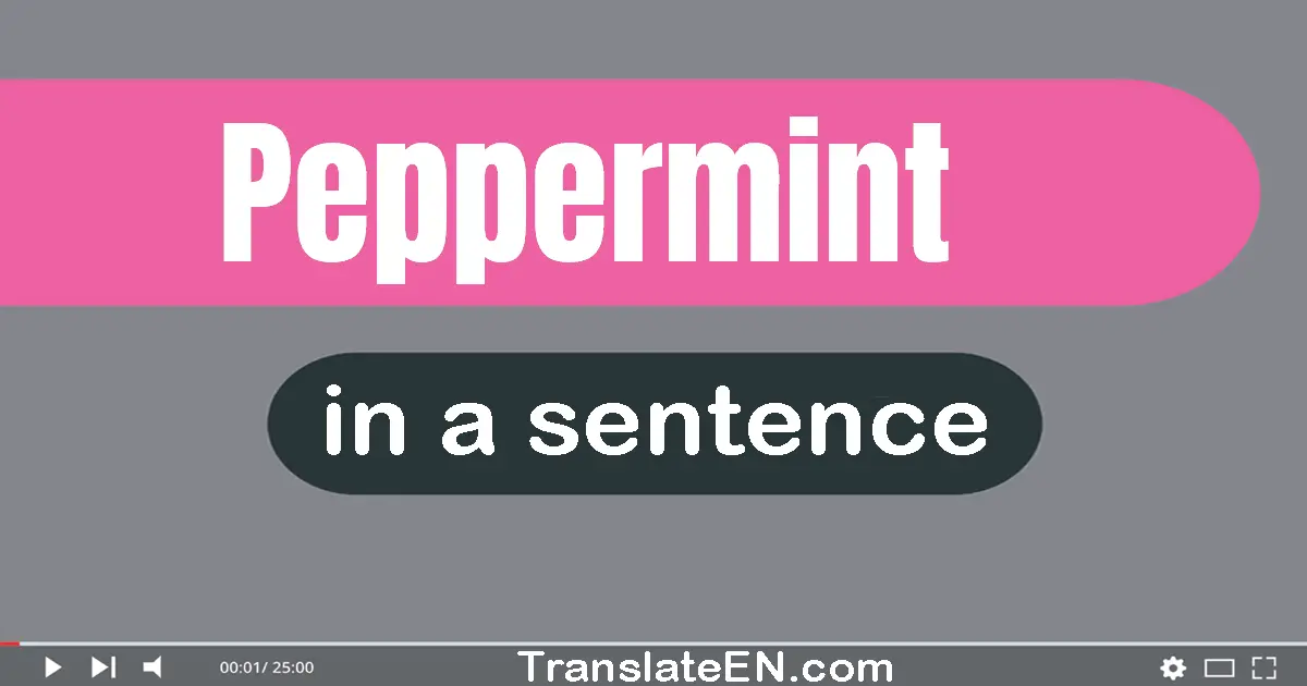 Use "peppermint" in a sentence | "peppermint" sentence examples