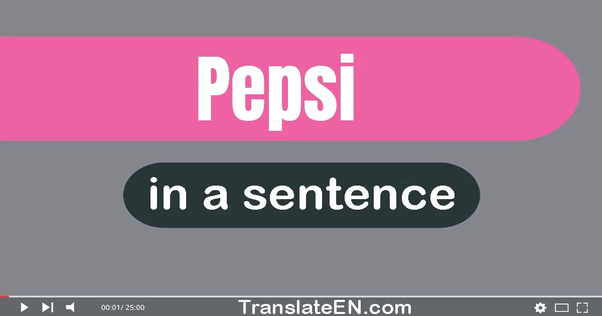 Use "pepsi" in a sentence | "pepsi" sentence examples