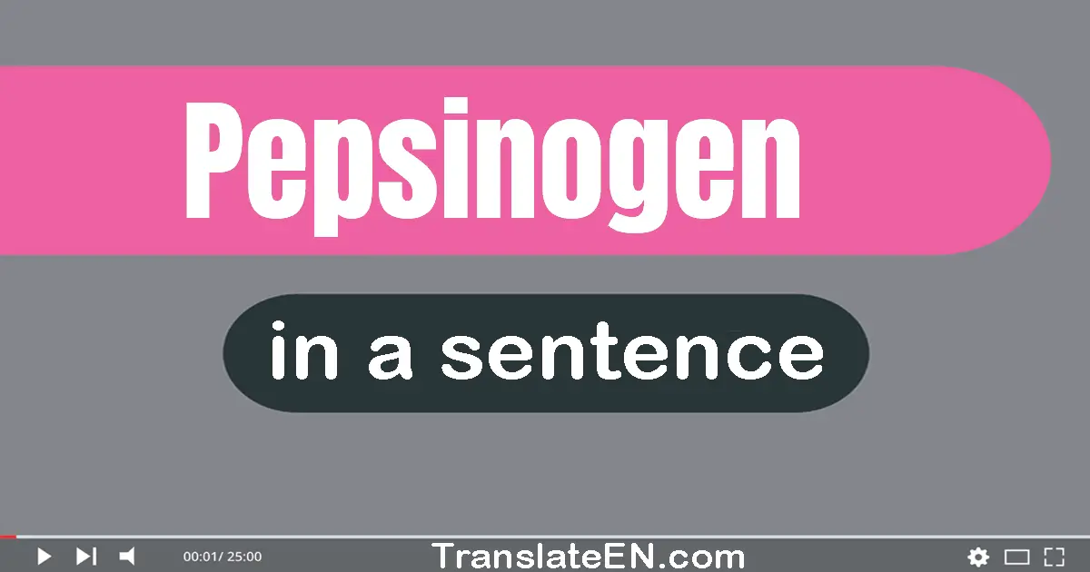Use "pepsinogen" in a sentence | "pepsinogen" sentence examples