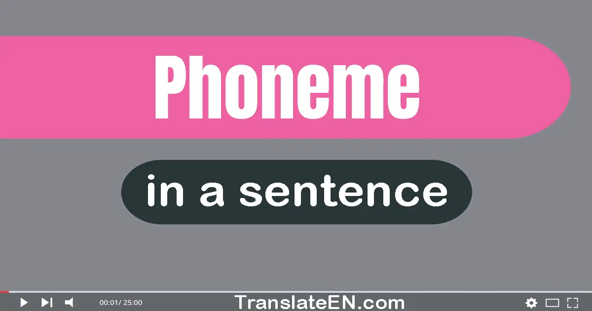 Use "phoneme" in a sentence | "phoneme" sentence examples