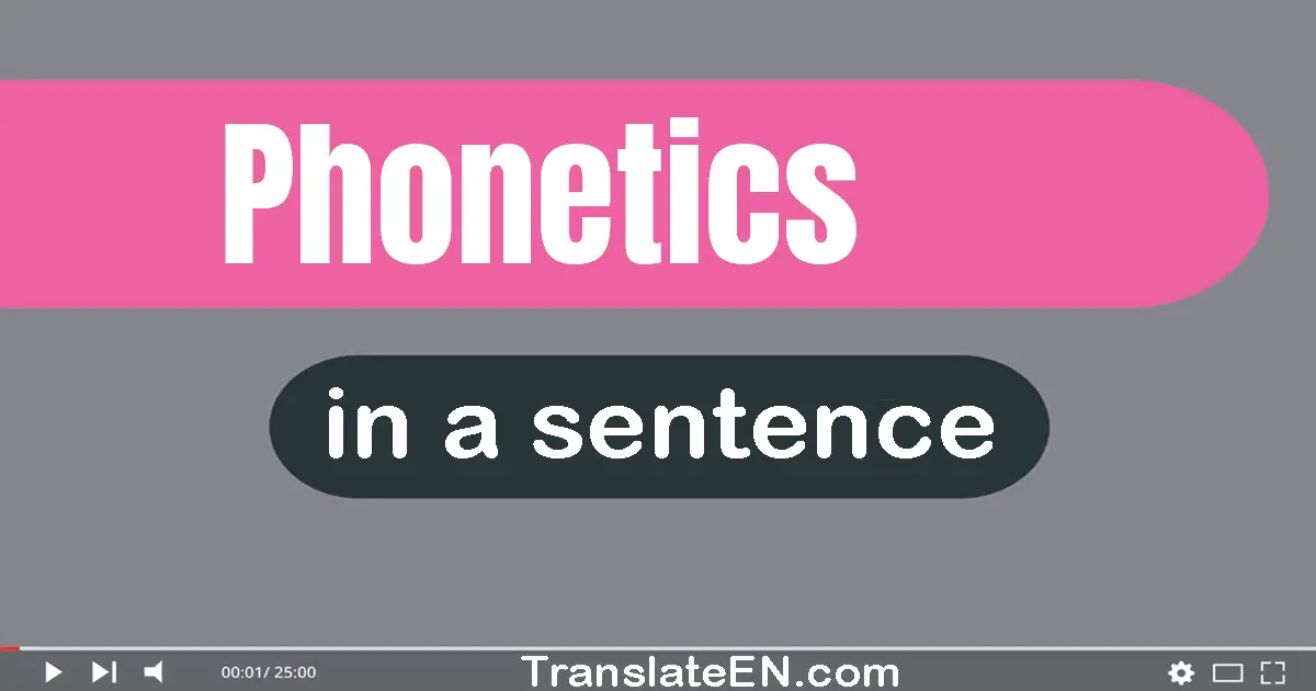 Use "phonetics" in a sentence | "phonetics" sentence examples
