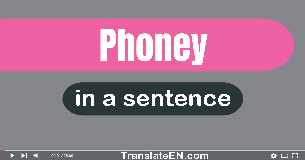Use "phoney" in a sentence | "phoney" sentence examples