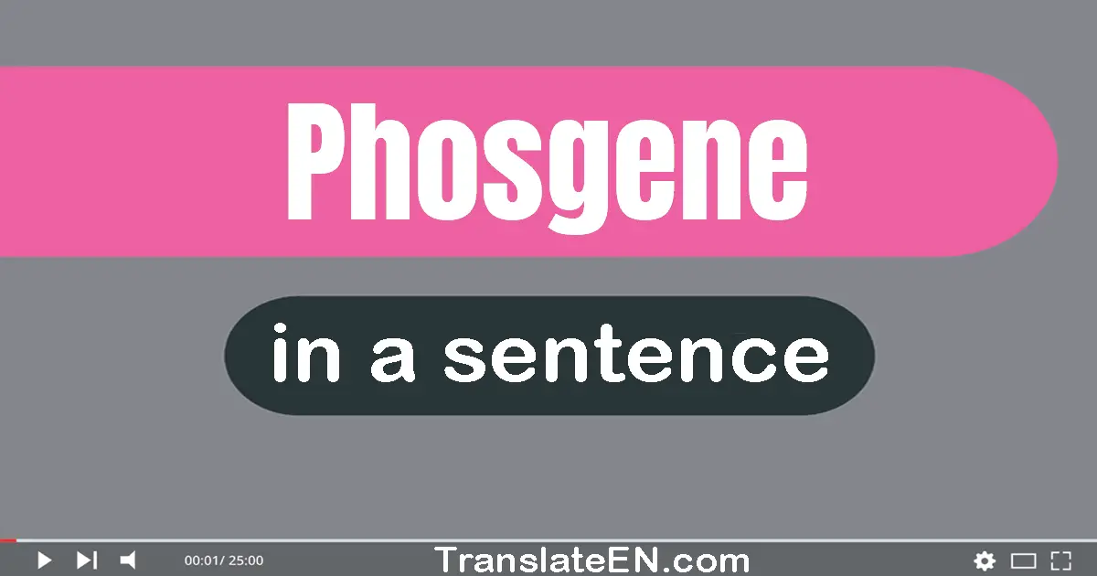 Use "phosgene" in a sentence | "phosgene" sentence examples
