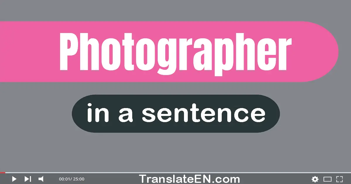 Use "photographer" in a sentence | "photographer" sentence examples