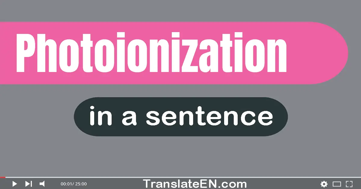 Use "photoionization" in a sentence | "photoionization" sentence examples