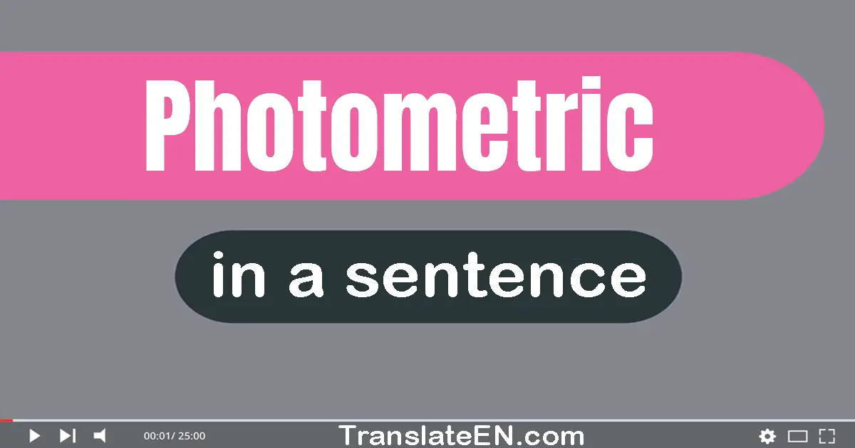 Use "photometric" in a sentence | "photometric" sentence examples