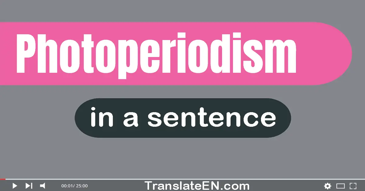 Use "photoperiodism" in a sentence | "photoperiodism" sentence examples