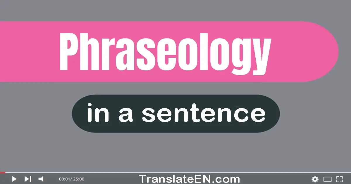 Use "phraseology" in a sentence | "phraseology" sentence examples