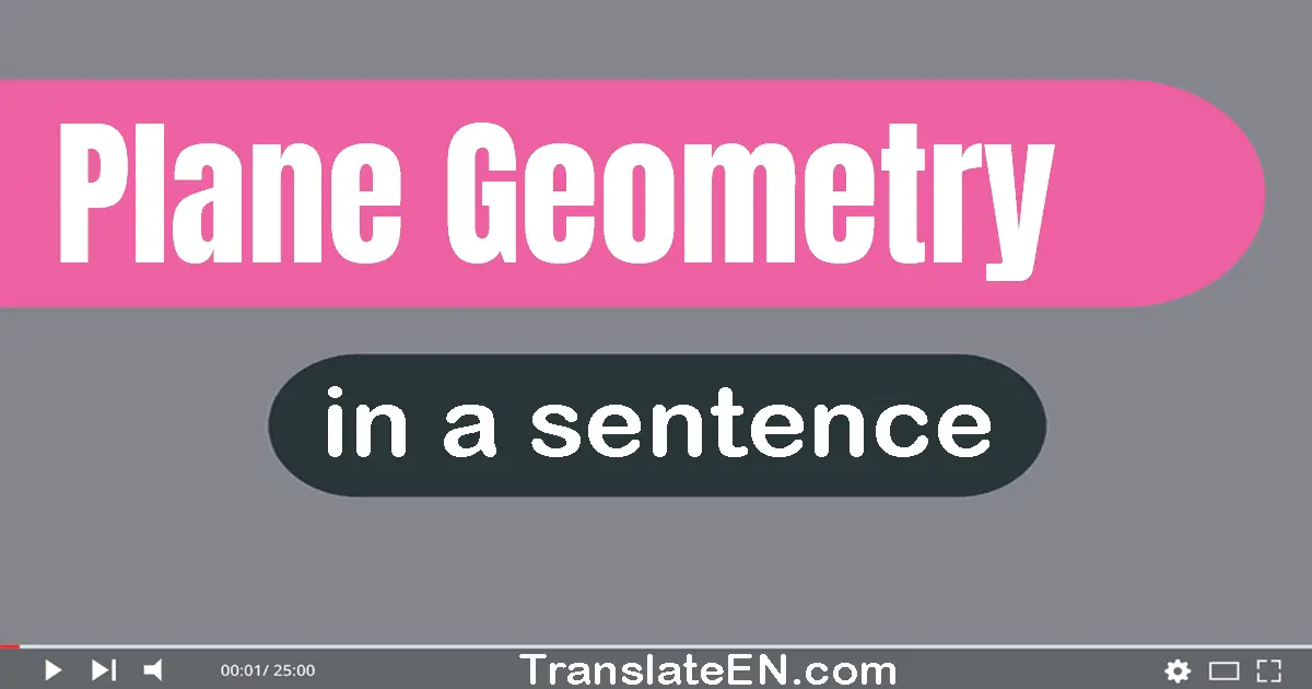 Use "plane geometry" in a sentence | "plane geometry" sentence examples