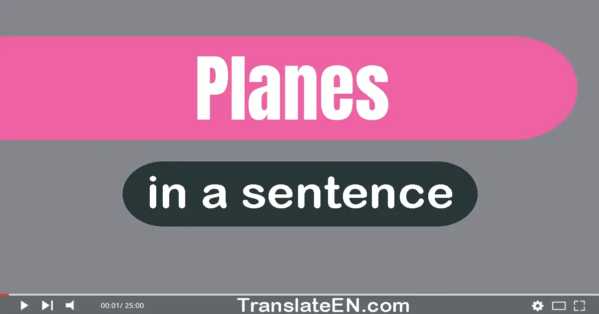 Use "planes" in a sentence | "planes" sentence examples